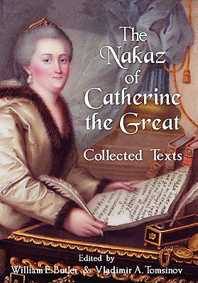 The Nakaz of Catherine the Great: Collected Texts. - Butler, William E (Editor), and Tomsinov, Vladimir A (Editor)