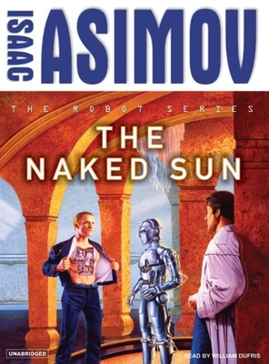 The Naked Sun - Asimov, Isaac, and Dufris, William (Narrator)