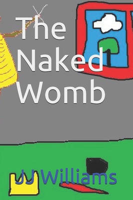 The Naked Womb - Williams, J J