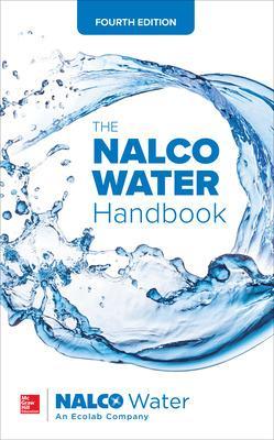 The NALCO Water Handbook, Fourth Edition - Nalco Water, An Ecolab Company