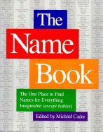 The Name Book: The One Place to Find Names for Everything Imaginable (Except Babies) - Cader Books (Editor)