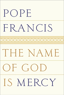 The Name of God Is Mercy - Pope Francis, and Stransky, Oonagh (Translated by)