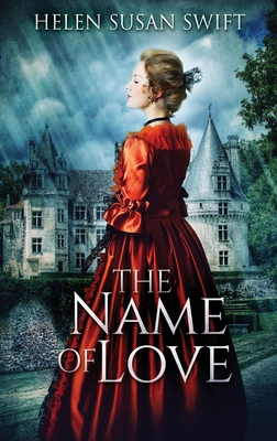 The Name Of Love - Swift, Helen Susan