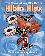 The Name of My Blanket Is Hlbin Hlox: The Killer Whale That Blocks Out the Moon