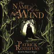 The Name of the Wind: The legendary must-read fantasy masterpiece