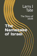 The Namesake of Israel: The Story of Jacob