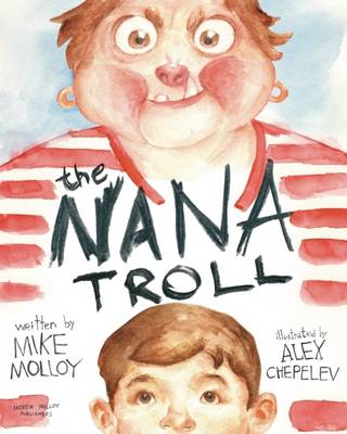 The Nana Troll: Part 1 - Molloy, Michael, and Chepelev, Alexander (Illustrator)