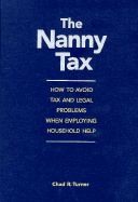 The Nanny Tax: How to Avoid Tax and Legal Problems When Employing Household Help