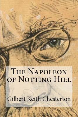 The Napoleon of Notting Hill - Chesterton, G K