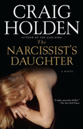The Narcissist's Daughter - Holden, Craig