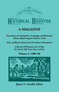 The Narragansett Historical Register, a Magazine Devoted to the Antiquities, Genealogy and Historical Matter Illustrating the History of the Narra-Gansett Country, or Southern Rhode Island. a Record of Measures and of Men for Twelve Full Score Years...