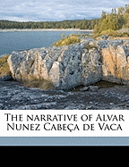 The Narrative of Alvar Nunez Cabe?a de Vaca