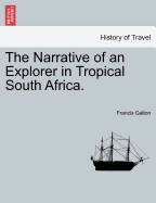 The Narrative of an Explorer in Tropical South Africa.