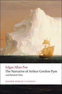 The Narrative of Arthur Gordon Pym of Nantucket and Related Tales - Poe, Edgar Allan, and Kennedy, J Gerald (Editor)