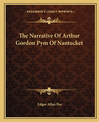 The Narrative Of Arthur Gordon Pym Of Nantucket - Poe, Edgar Allan
