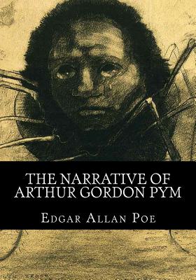 The Narrative of Arthur Gordon Pym - Allan Poe, Edgar
