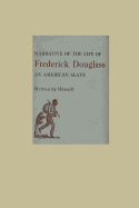 The Narrative of the Life of Frederick Douglass an American Slave