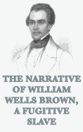 The Narrative of William Wells Brown, a Fugitive Slave