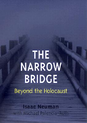 The Narrow Bridge: Beyond the Holocaust - Neuman, Isaac, and Palencia-Roth, Michael