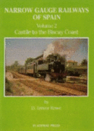 The Narrow Gauge Railways of Spain: Castile to the Biscay Coast v. 2