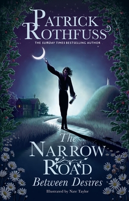 The Narrow Road Between Desires: A Kingkiller Chronicle Novella - Rothfuss, Patrick