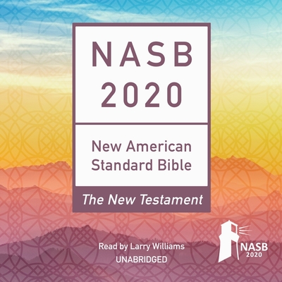 The NASB 2020 New Testament Audio Bible - Williams, Larry B (Read by)