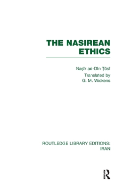 The Nasirean Ethics (Rle Iran C) - T si, Nas r Ad D n, and Wickens, G M (Translated by)