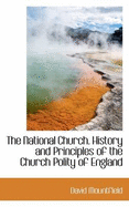 The National Church. History and Principles of the Church Polity of England