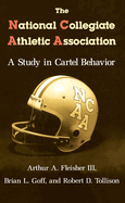The National Collegiate Athletic Association: A Study in Cartel Behavior