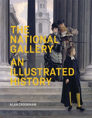The National Gallery: An Illustrated History - Crookham, Alan