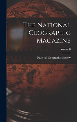 The National Geographic Magazine; Volume 8 - National Geographic Society (Creator)