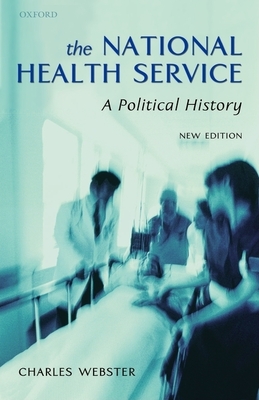 The National Health Service: A Political History - Webster, Charles