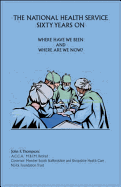 The National Health Service Sixty Years on: Where Have We Been and Where are We Now? - Thompson, John F.