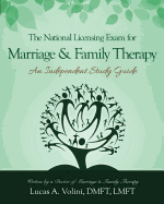The National Licensing Exam for Marriage and Family Therapy: An Independent Study Guide: Everything you need to know in a condensed and structured independent study guide specifically designed to prepare you in successfully passing the National Licensing