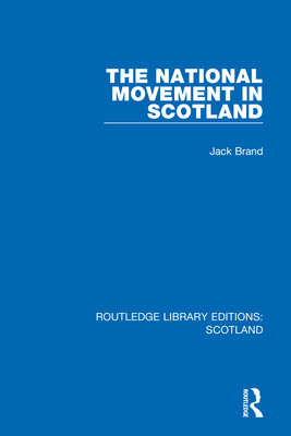 The National Movement in Scotland - Brand, Jack