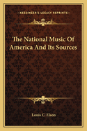 The National Music of America and Its Sources