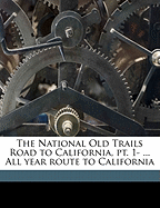The National Old Trails Road to California, PT. 1- ... All Year Route to California