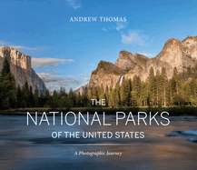 The National Parks of the United States: A Photographic Journey