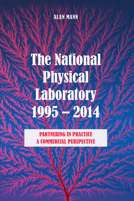 The National Physical Laboratory 1995-2014 - Mann, Alan