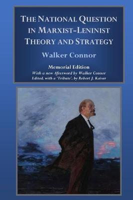 The National Question in Marxist-Leninist Theory and Strategy - Connor, Walker, and Kaiser, Robert J (Editor)