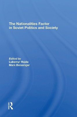 The Nationalities Factor in Soviet Politics and Society - Hajda, Lubomyr, and Beissinger, Mark