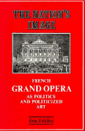 The Nation's Image: French Grand Opera as Politics and Politicized Art