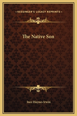 The Native Son - Irwin, Inez Haynes