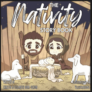 The Nativity Story Book: A Biblically-accurate retelling of the Nativity Story to faithfully inspire all ages!