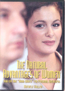 The Natural Advantages of Women: How We Are "Hard-Wired" for Personal Greatness