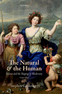 The Natural and the Human: Science and the Shaping of Modernity, 1739-1841