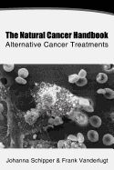 The Natural Cancer Handbook: Alternative Cancer Treatment