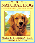 The Natural Dog: A Complete Guide for Caring Dog Lovers