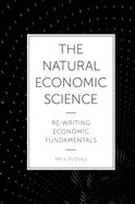 The Natural Economic Science: Re-Writing Economic Fundamentals