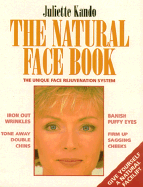 The Natural Face Book: The Unique Face Rejuvenation System - Kando, Juliette